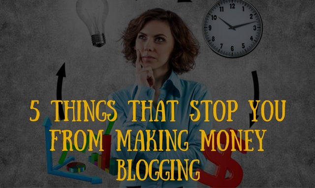 Make money blogging: 5 Things you need to pay attention to!