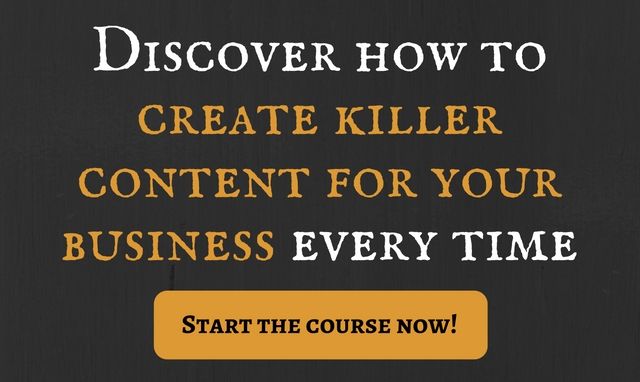 how to create killer content for your business every time